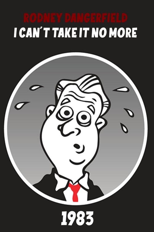 The Rodney Dangerfield Special: I Can't Take It No More